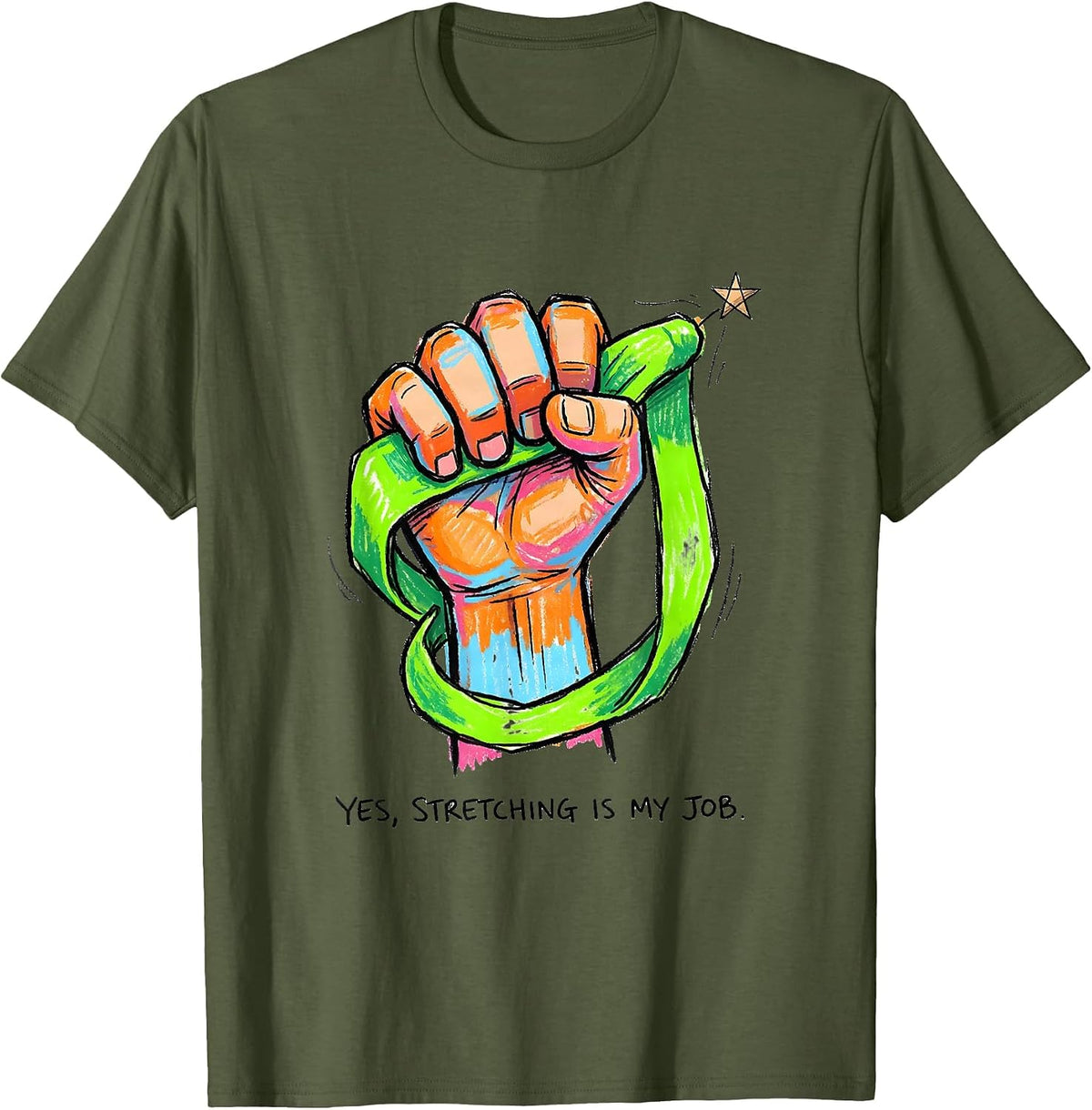 Yes, Stretching Is My Job Occupational Therapy Funny OT PT T-Shirt - Olive Green