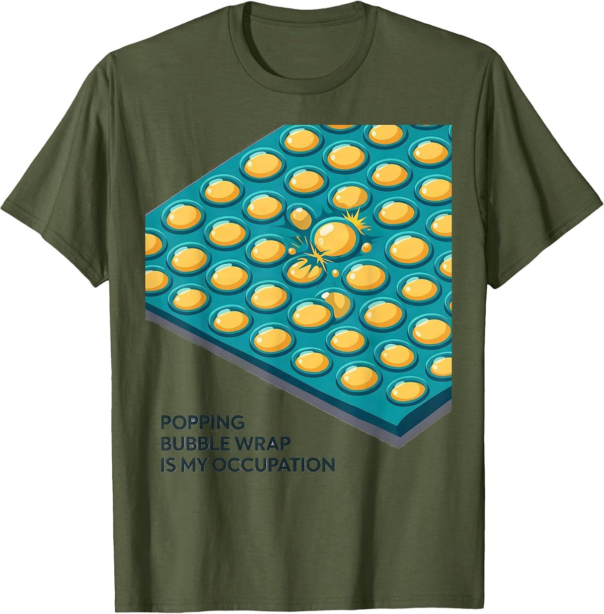 Popping Bubble Wrap Is My Occupation Occupational Therapy OT T-Shirt - Olive Green