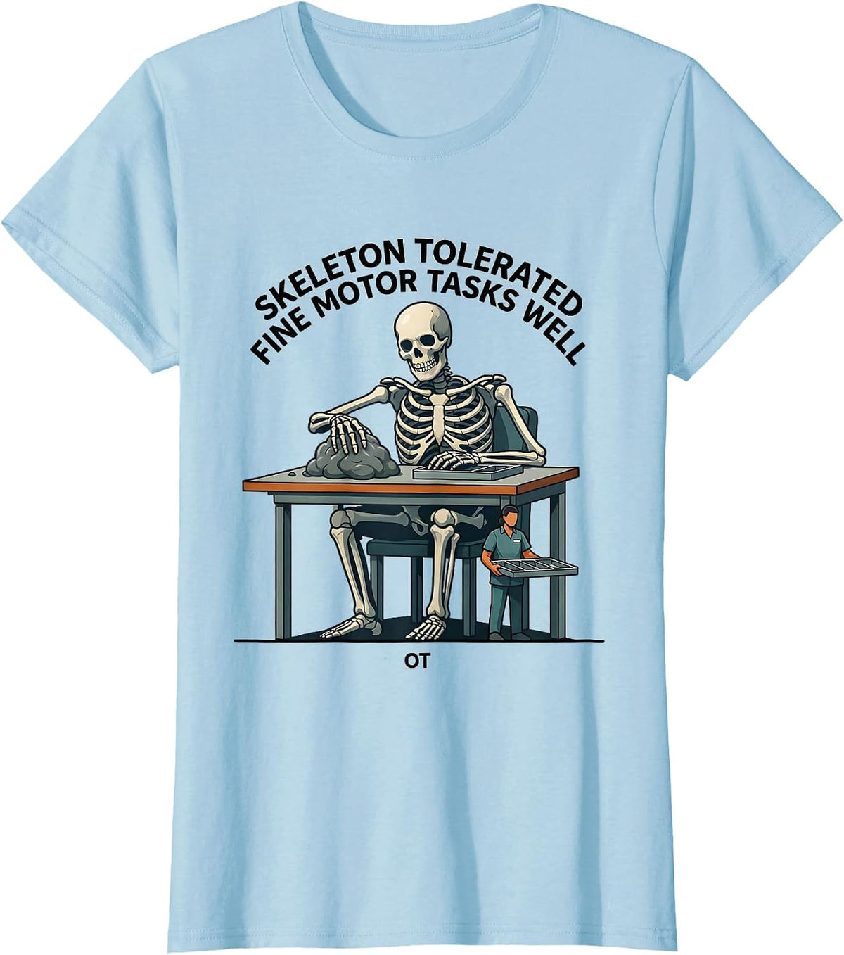 Women's Skeleton Tolerated Fine Motor Tasks Well, OT Occupational T-Shirt - Baby Blue