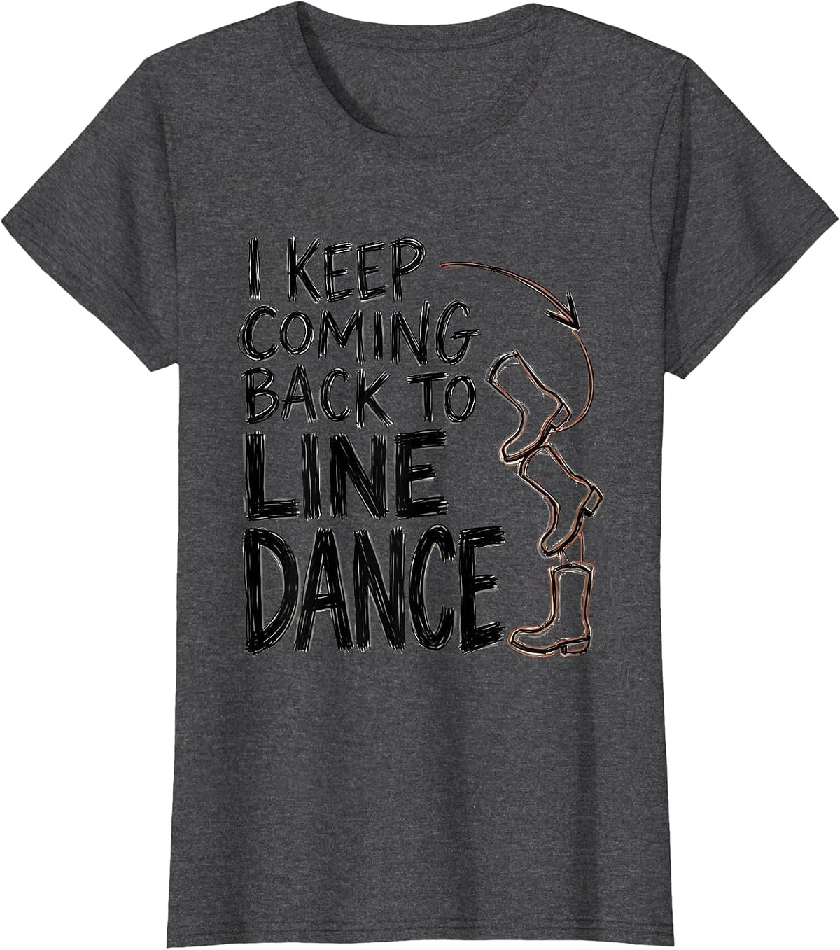 Women's I Keep Coming Back To Line Dance Funny Line Dancer Gift T-Shirt - Dark Heather Grey