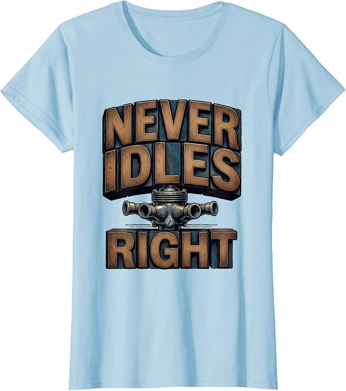 Never Idles Right Vintage Muscle Car Racing Enthusiast T-Shirt - Baby Blue