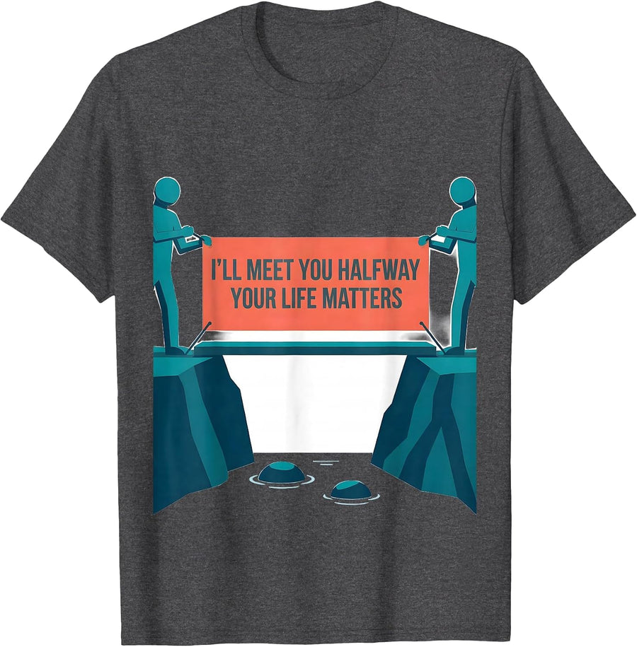 Men's I'll Meet You Halfway Your Life Matters Mental Health T-Shirt - Dark Heather Grey