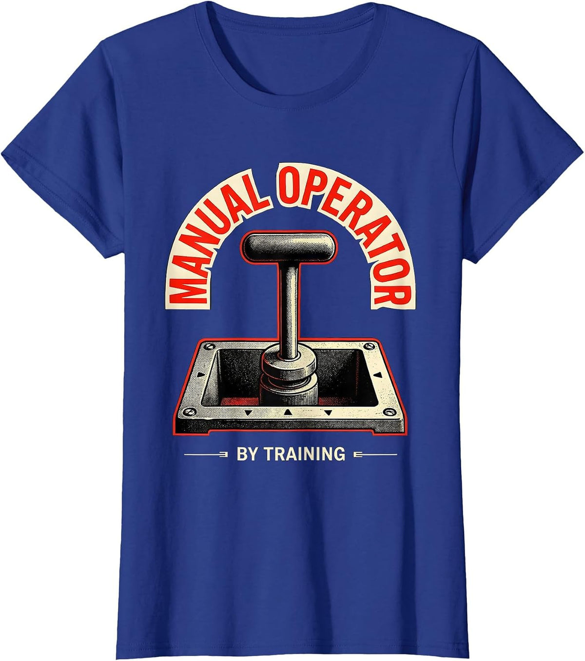 Women's Manual Operator By Training Funny Car Guy Stick Shift Humor T-Shirt - Royal Blue