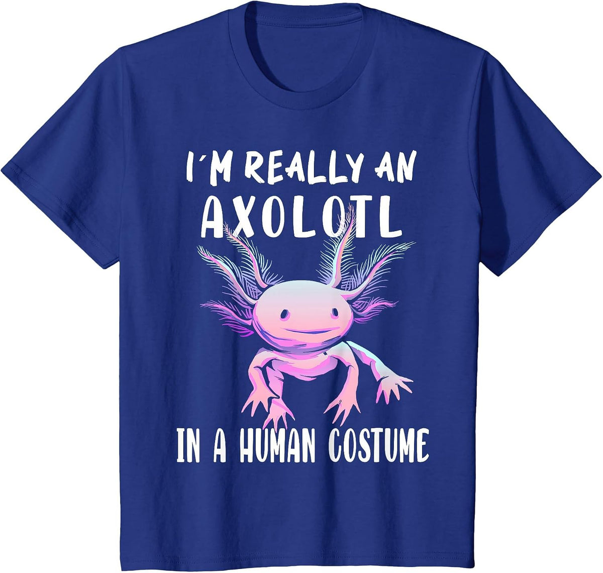 I'm Really an Axolotl in A Human Funny Halloween Costume T-Shirt - Royal Blue