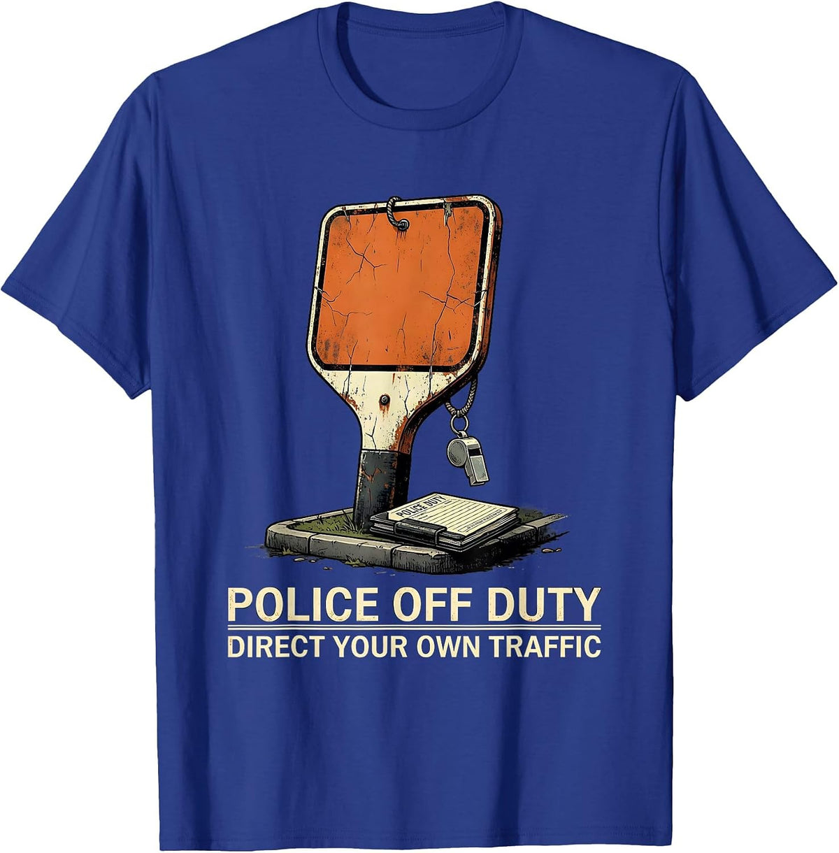 POLICE OFF DUTY — DIRECT YOUR OWN TRAFFIC Funny T-Shirt - Royal Blue