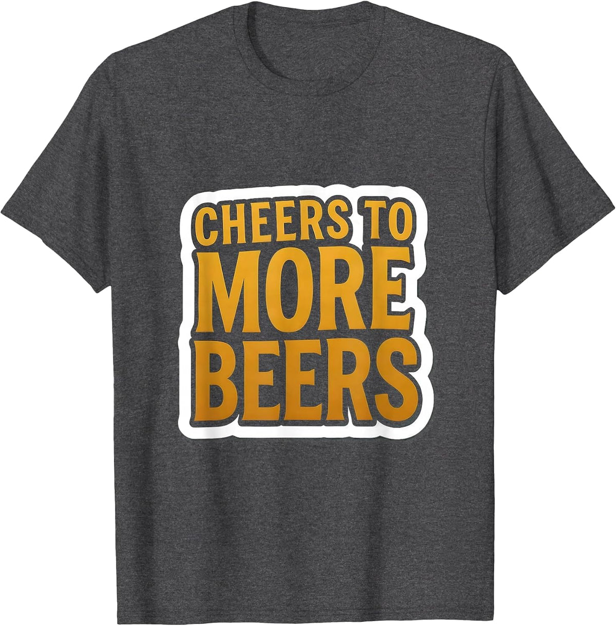Cheers to More Beers Bold Beer Lover Design T-Shirt - Dark Heather Grey