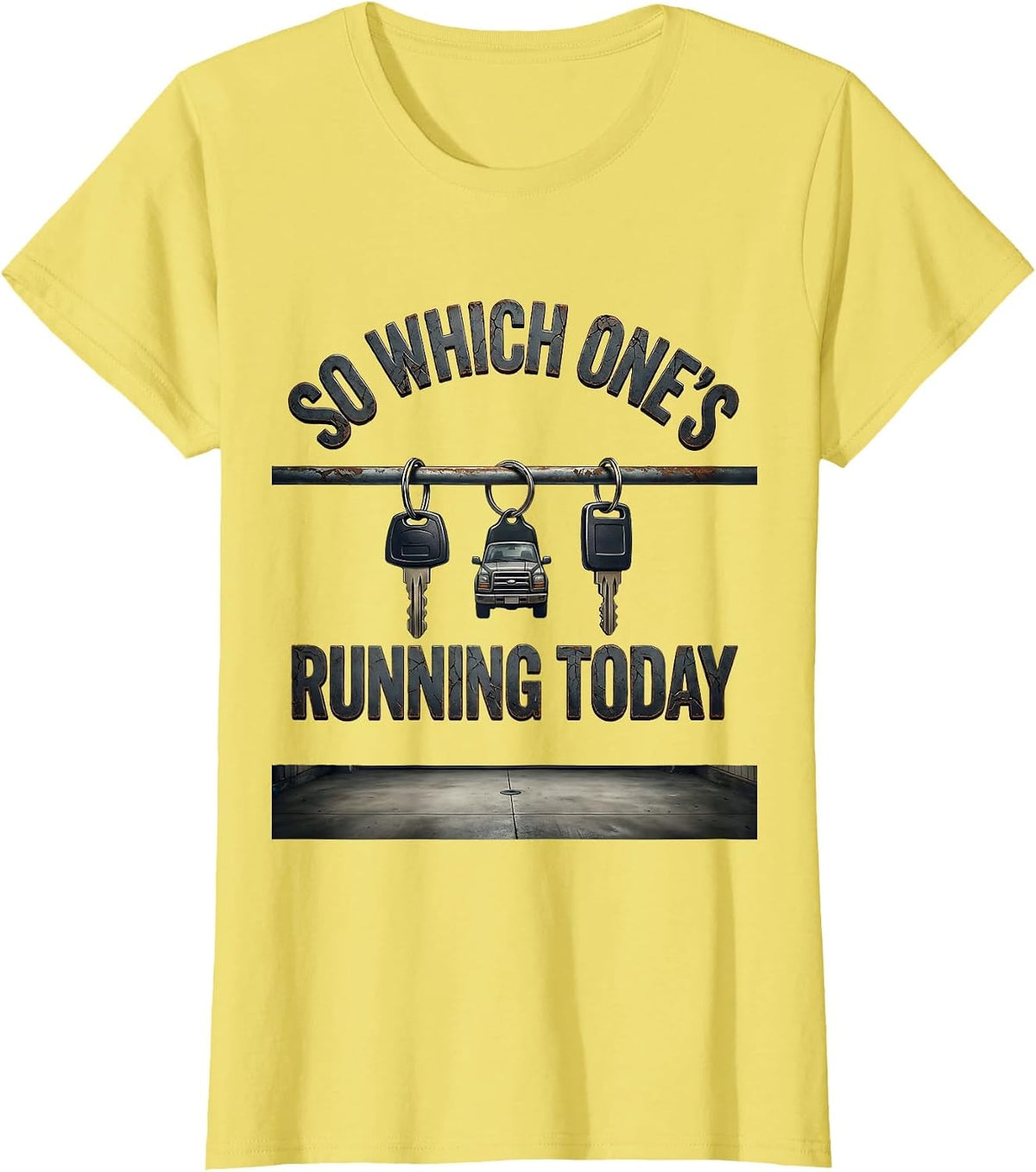 So Which One's Running Today Distressed Car Guy Humor T-Shirt - Lemon Yellow