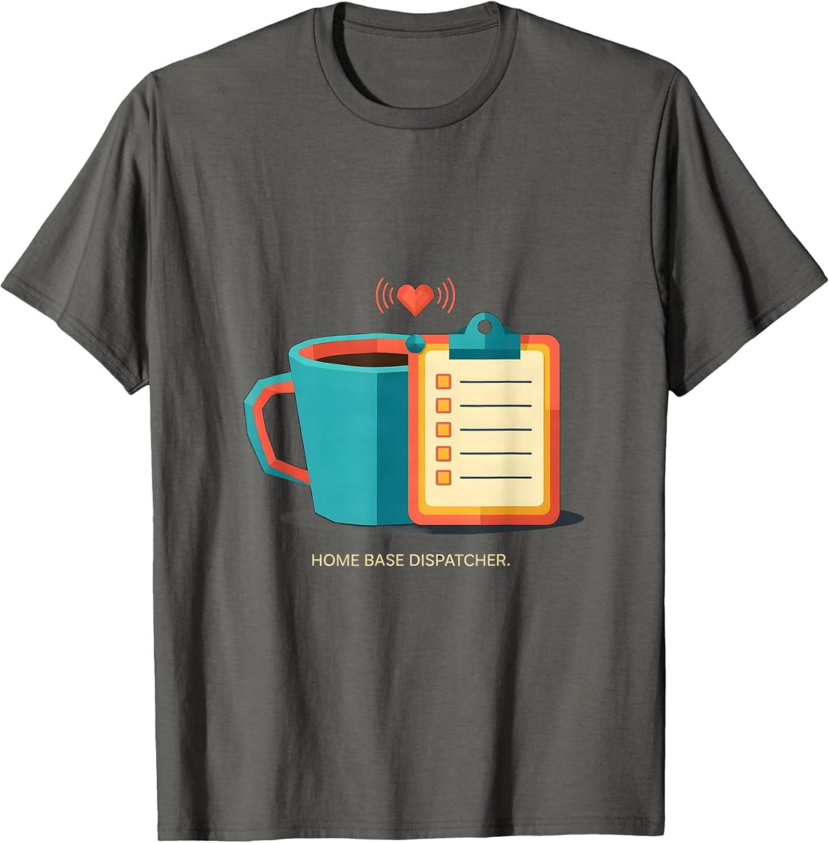 Home Base Dispatcher Funny First Responder Spouse Valentine T-Shirt - Asphalt Grey