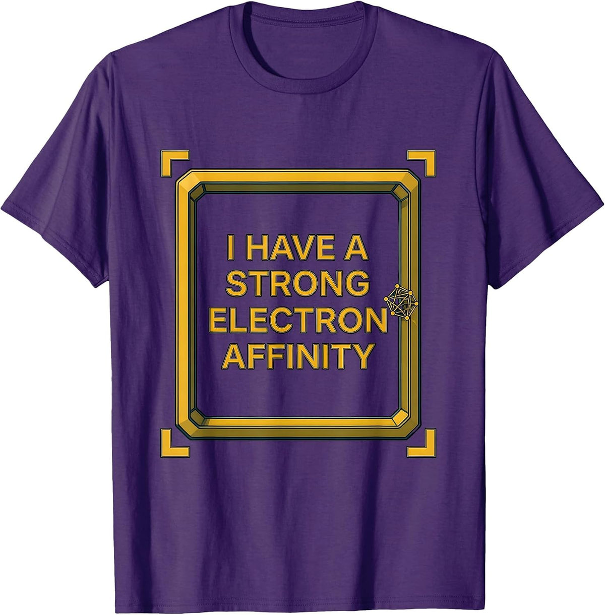 I Have A Strong Electron Affinity Funny Science Chemistry T-Shirt - Purple