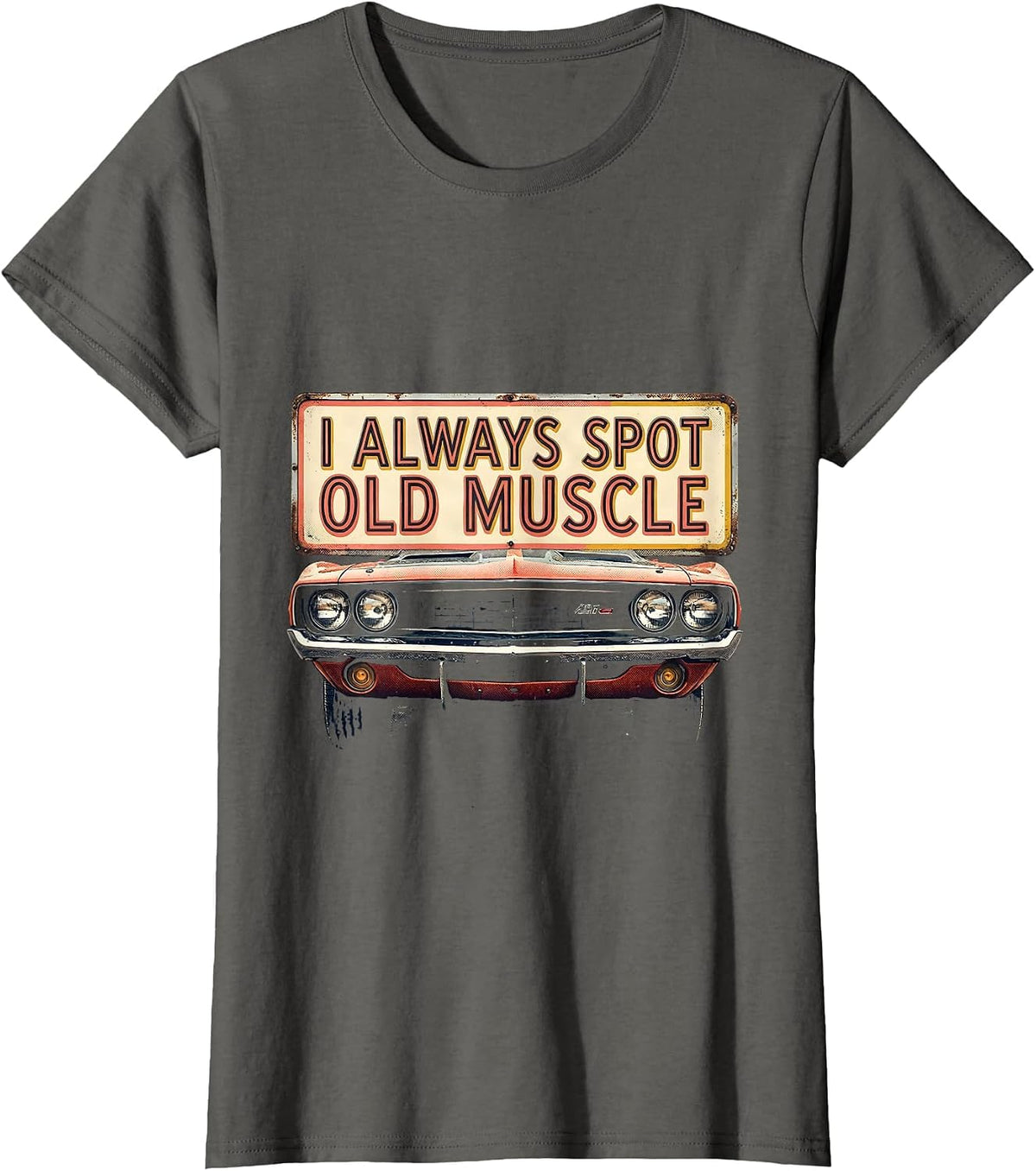 Women's I Always Spot Old Muscle Vintage Muscle Car Enthusiast T-Shirt - Asphalt Grey