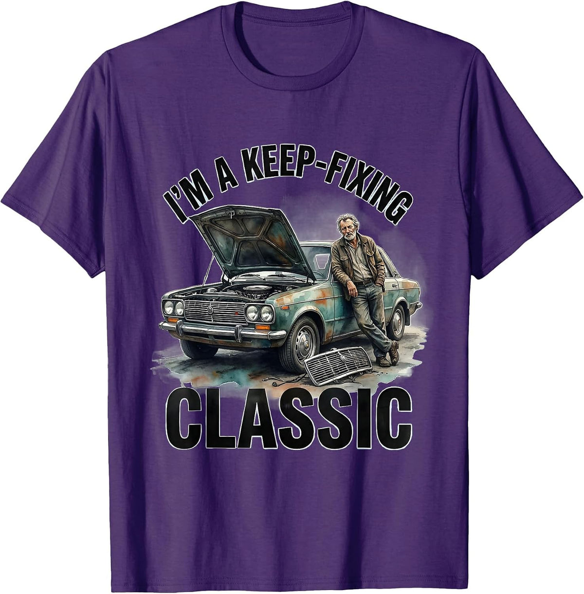 Men's I'm A Keep-Fixing Classic Funny Classic Car Guy Humor T-Shirt - Purple