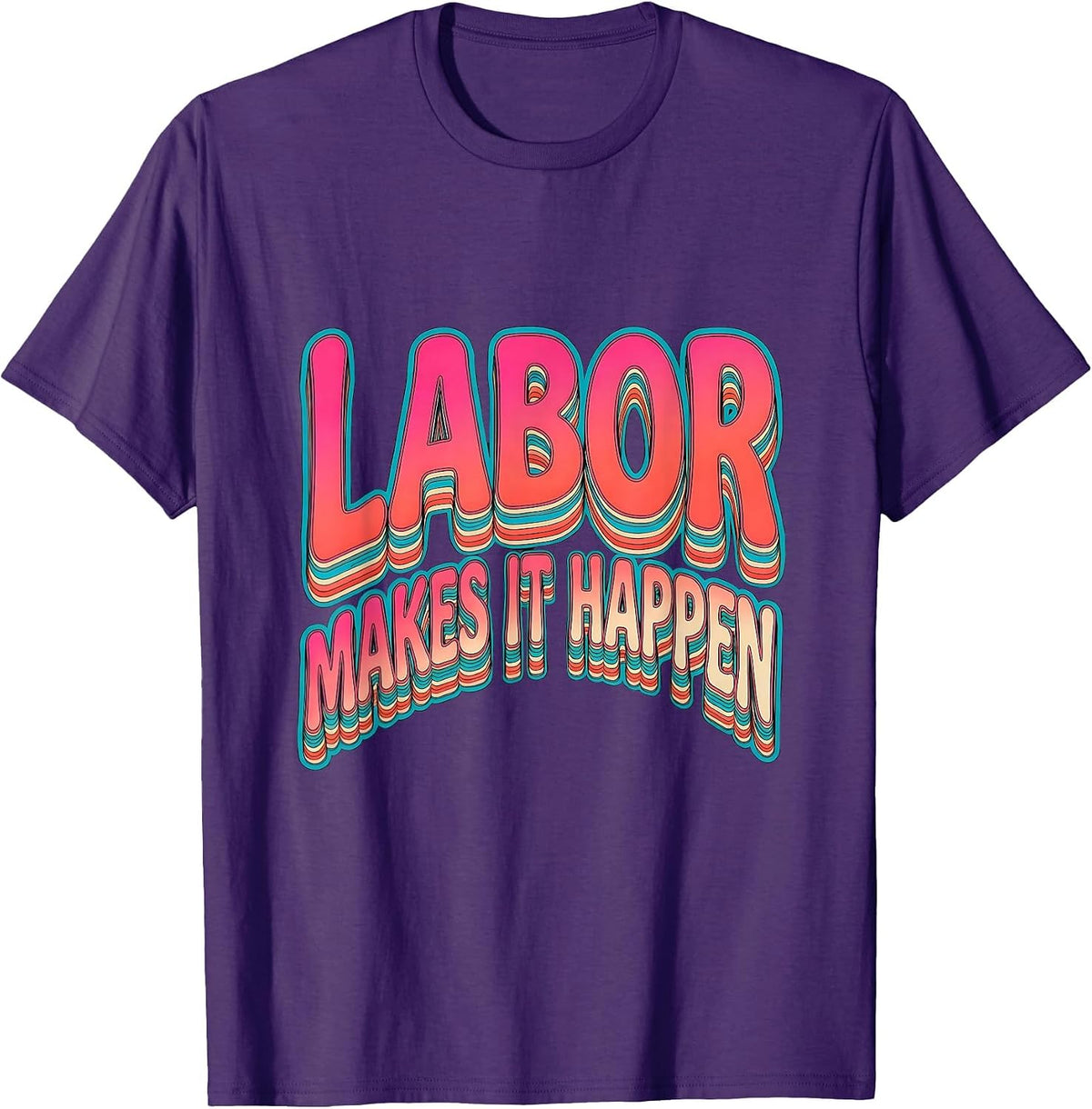 Labor Makes It Happen Labor Day Graphic Design T-Shirt - Purple