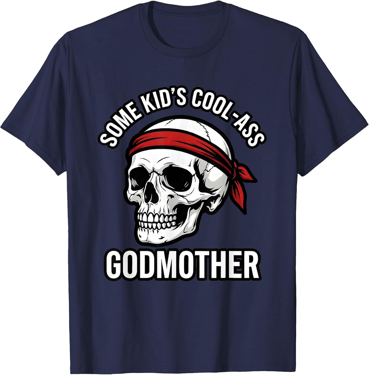 Men's Some Kid's Cool-Ass Godmother Funny Skull Skeleton Godparent T-Shirt - Navy Blue