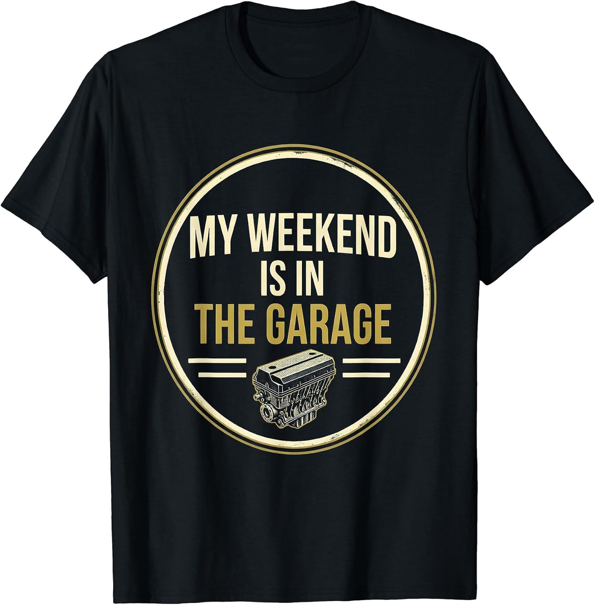 Men's My Weekend Is In The Garage Funny Car Guy Mechanic Garage T-Shirt - Black