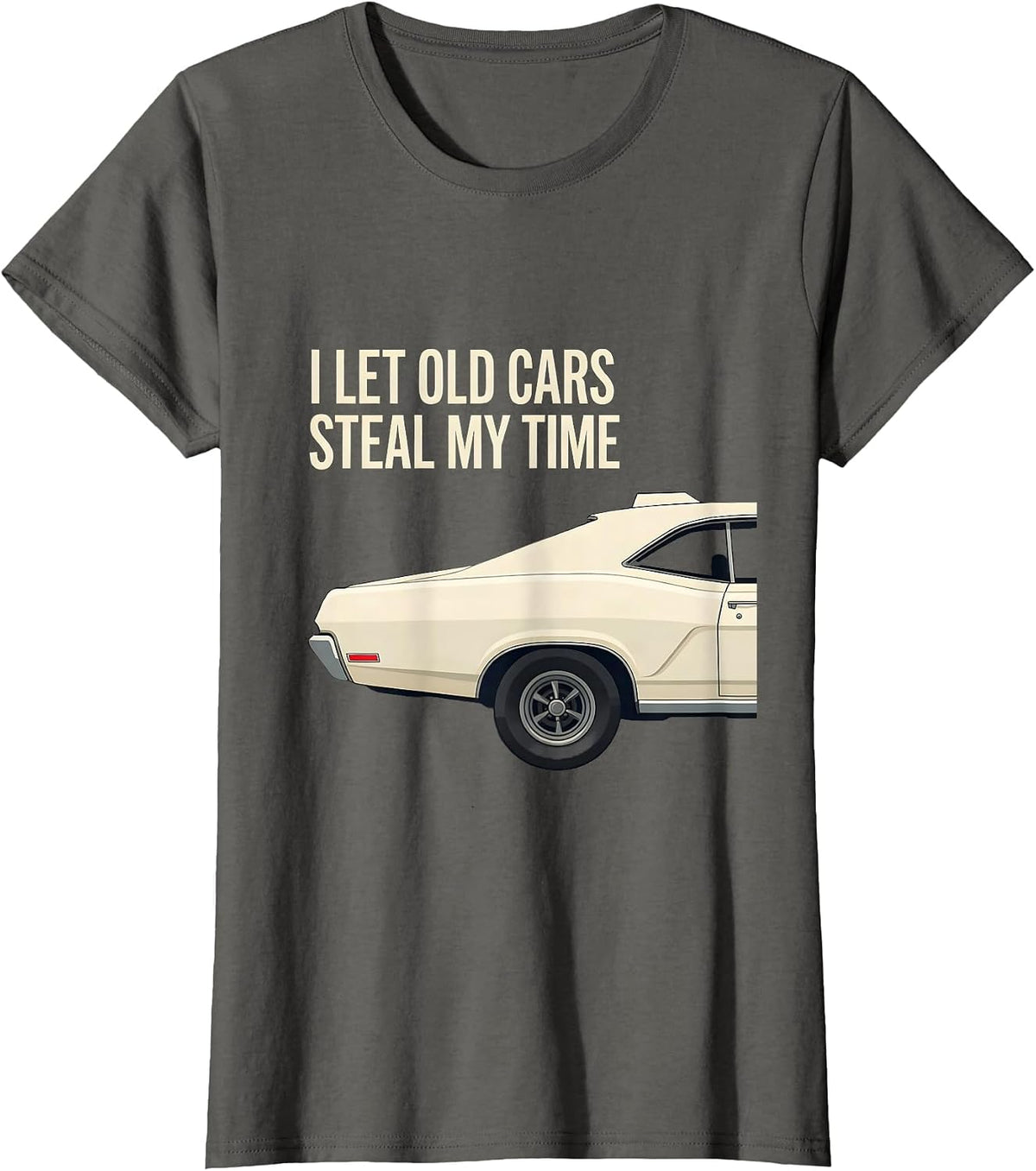 Women's I Let Old Cars Steal My Time Classic Car Guy Humor T-Shirt - Asphalt Grey
