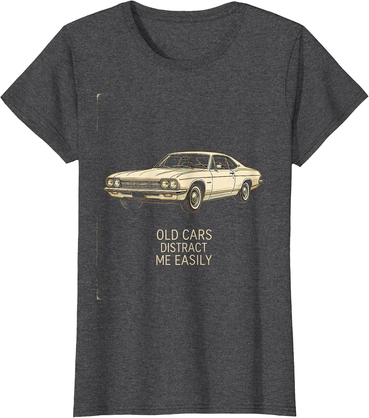 Women's Old Cars Distract Me Easily Funny Vintage Classic Car Guy T-Shirt - Dark Heather Grey