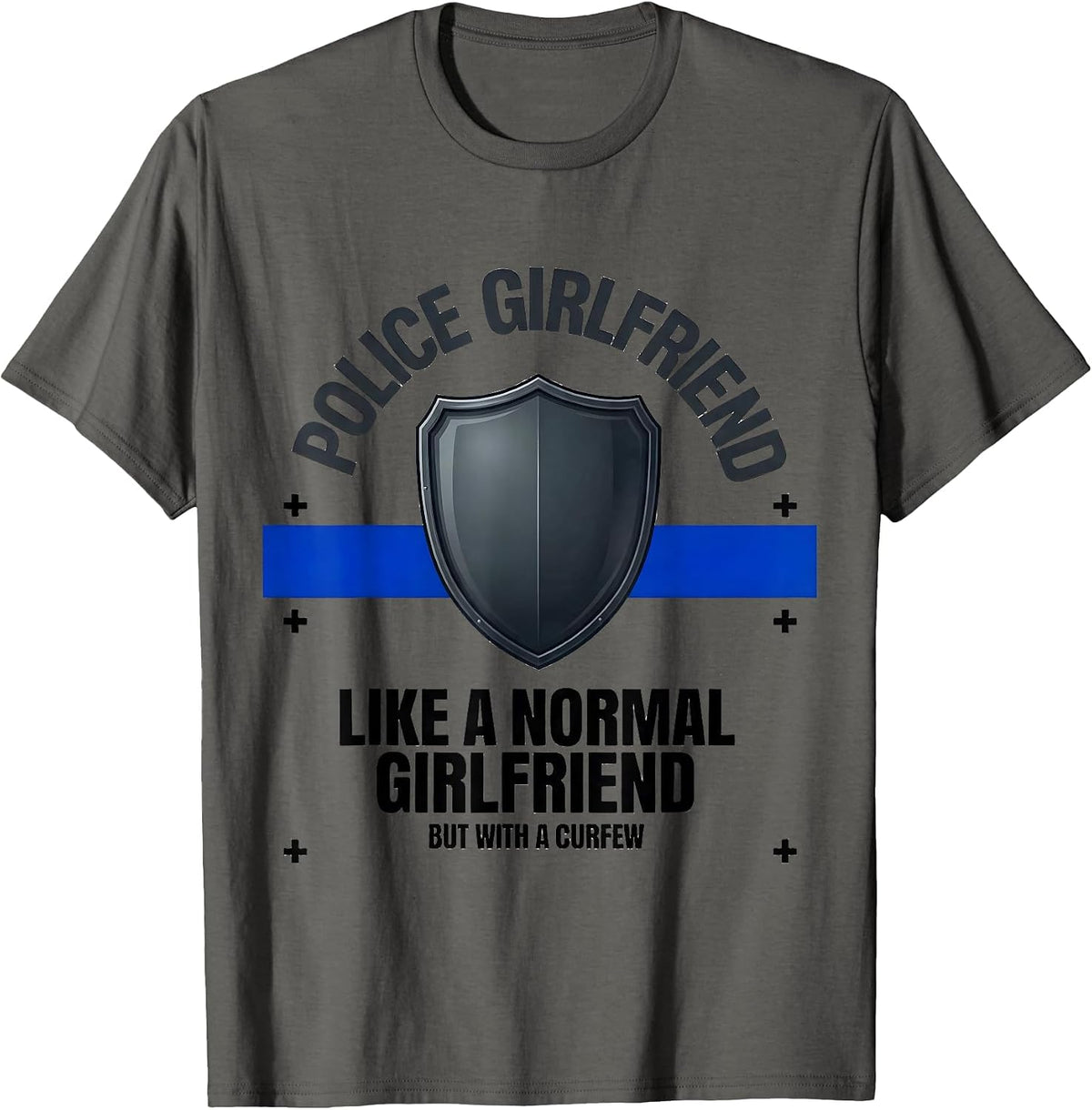 Men's Police Girlfriend Like A Normal Girlfriend But With A Curfew T-Shirt - Asphalt Grey