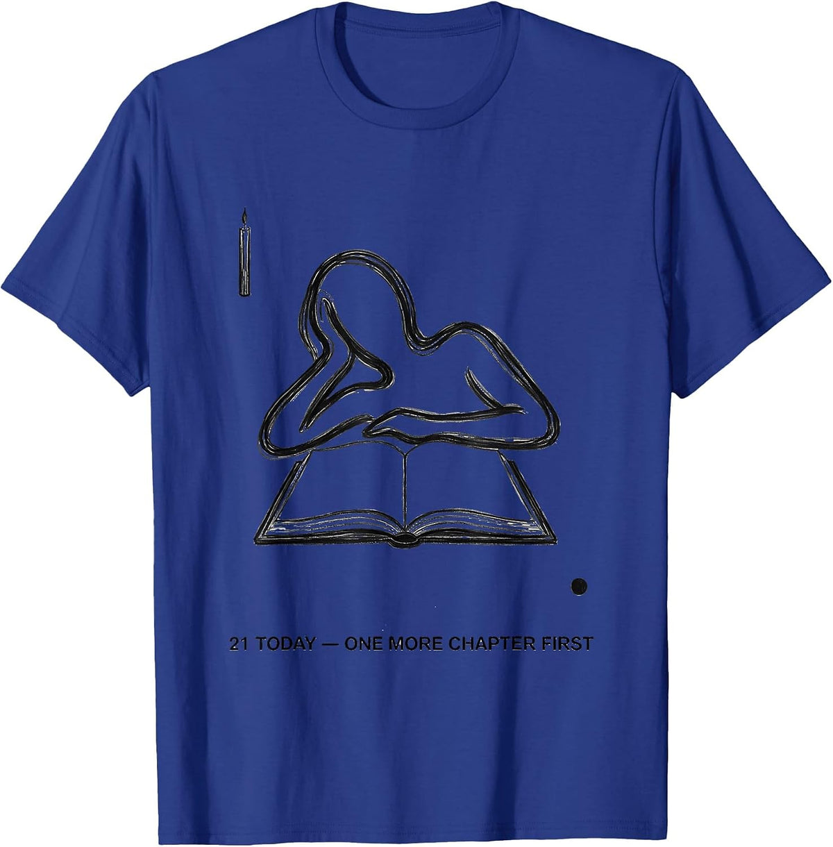 21 Today One More Chapter First Bookworm Birthday Milestone T-Shirt - Royal Blue
