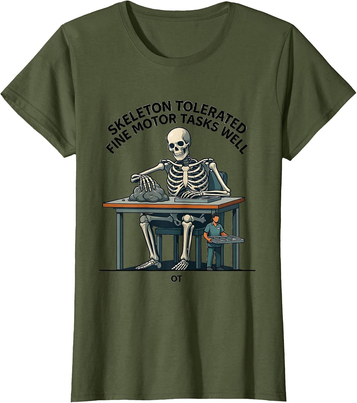 Women's Skeleton Tolerated Fine Motor Tasks Well, OT Occupational T-Shirt - Olive Green