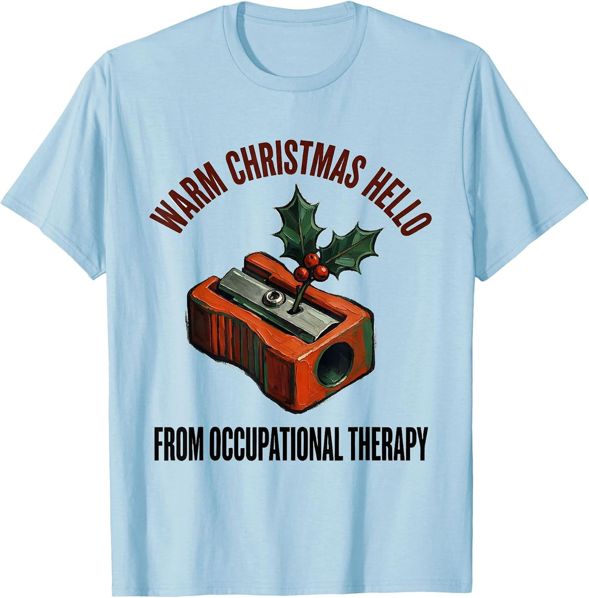 Men's Warm Christmas Hello From Occupational Therapy Funny T-Shirt - Baby Blue