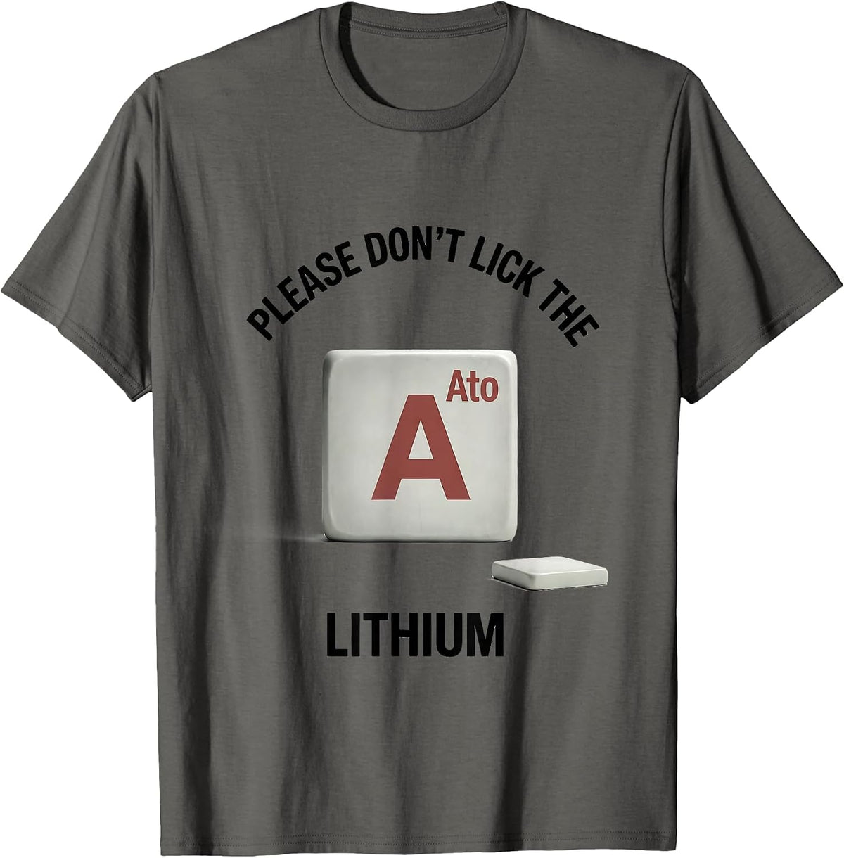 Men's Please Don't Lick The Lithium Funny Science Teacher Gift T-Shirt - Asphalt Grey