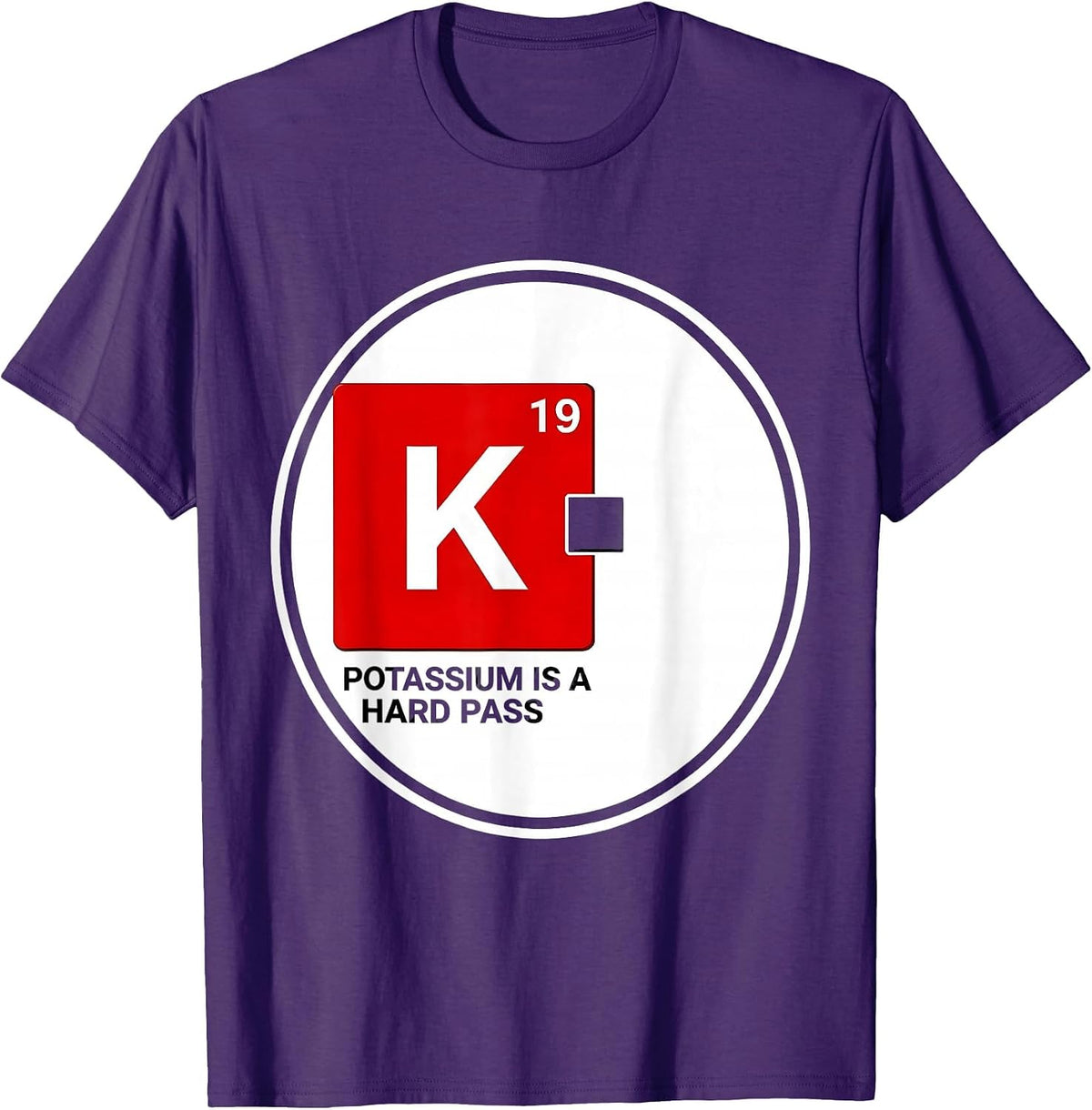 Men's Potassium Is A Hard Pass Funny Science Teacher Periodic T-Shirt - Purple