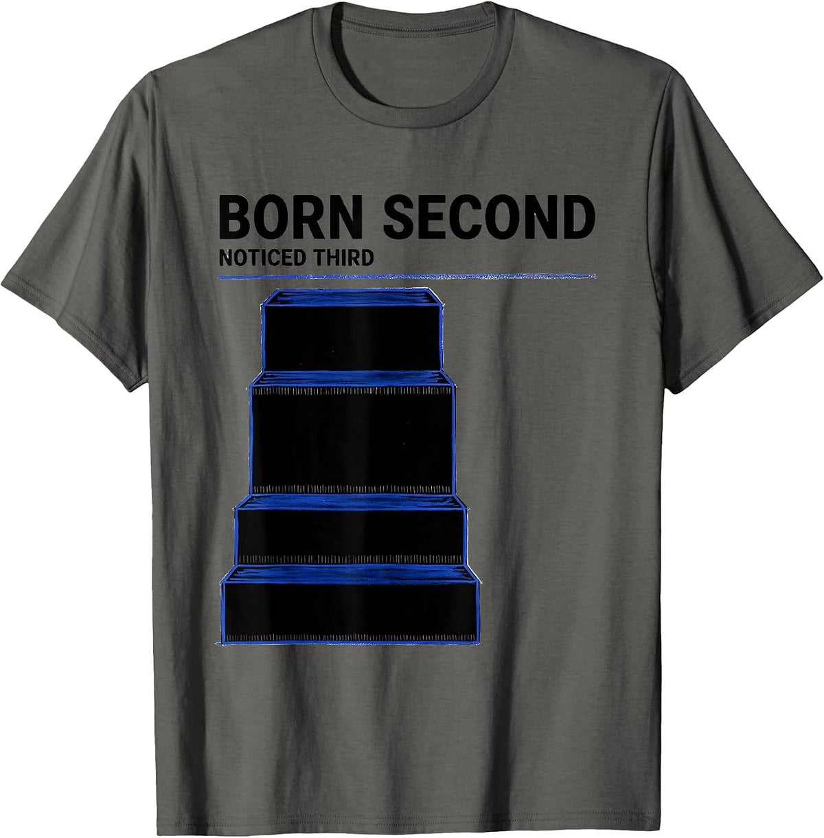 Born Second Noticed Third Funny Middle Child Humor Teacher T-Shirt - Asphalt Grey