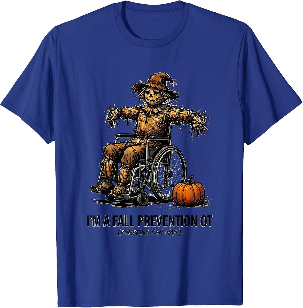 Men's I’m a Fall Prevention OT (Pumpkins Can Wait) Funny T-Shirt - Royal Blue