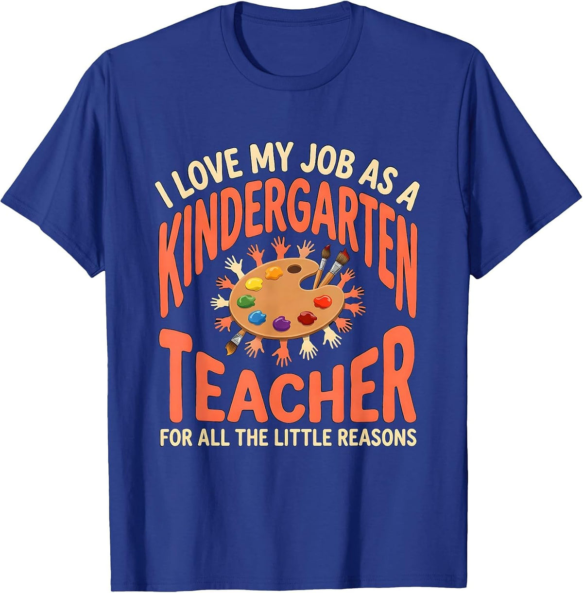 Men's I Love My Job As A Kindergarten Teacher Humor T-Shirt - Royal Blue