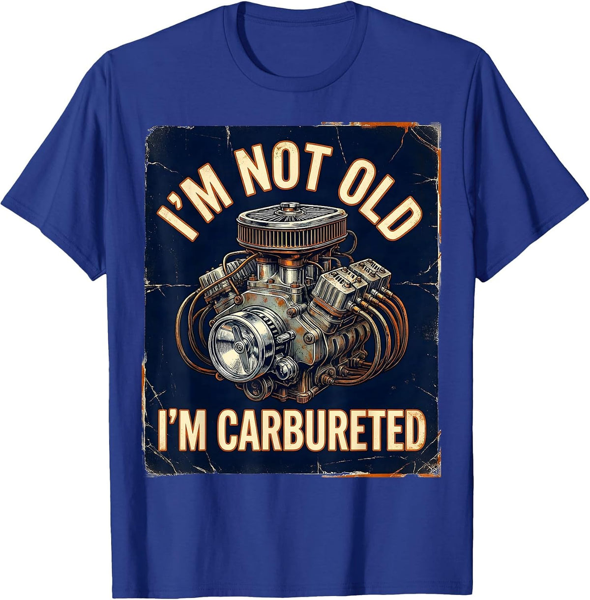 I'm Not Old, I'm Carbureted Funny Classic Car Guy Vintage T-Shirt - Royal Blue