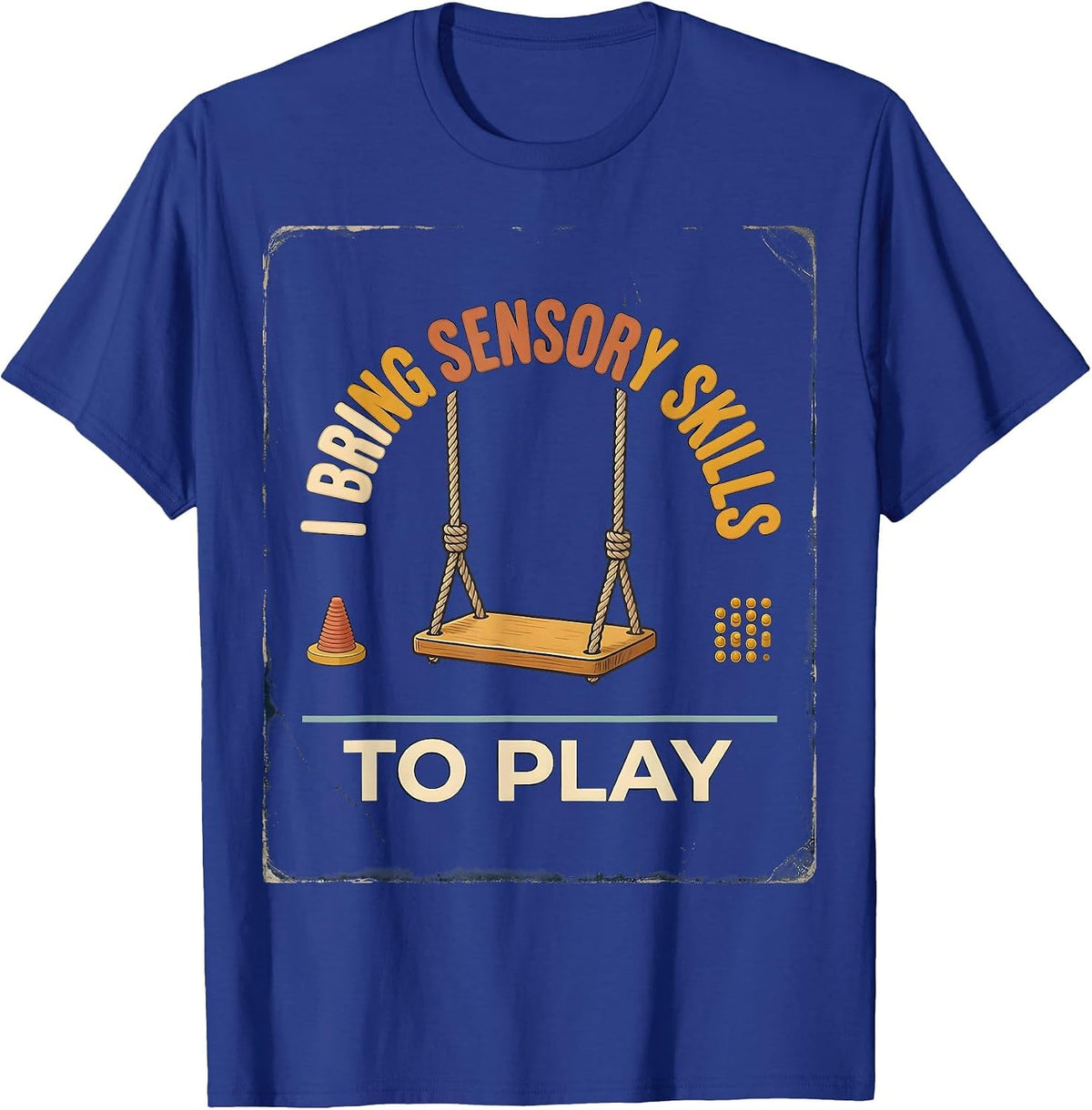 Men's I Bring Sensory Skills To Play Vintage Occupational Therapy T-Shirt - Royal Blue