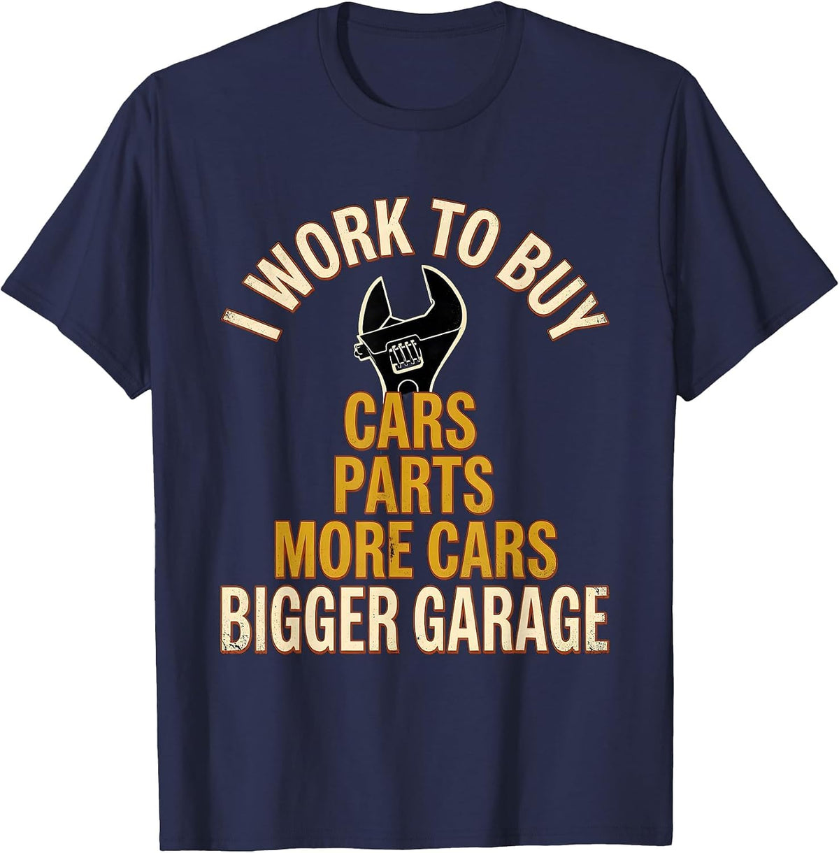 Men's I Work To Buy: Cars, Parts, More Cars, Bigger Garage Funny T-Shirt - Navy Blue