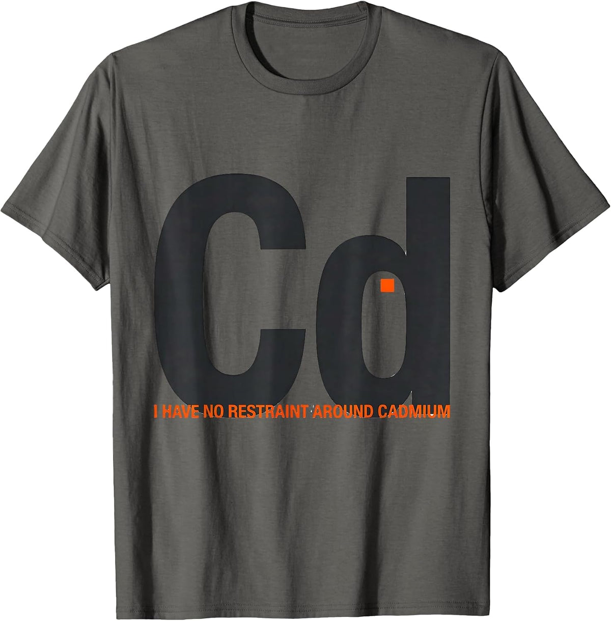Men's I Have No Restraint Around Cadmium Funny Science Teacher T-Shirt - Asphalt Grey