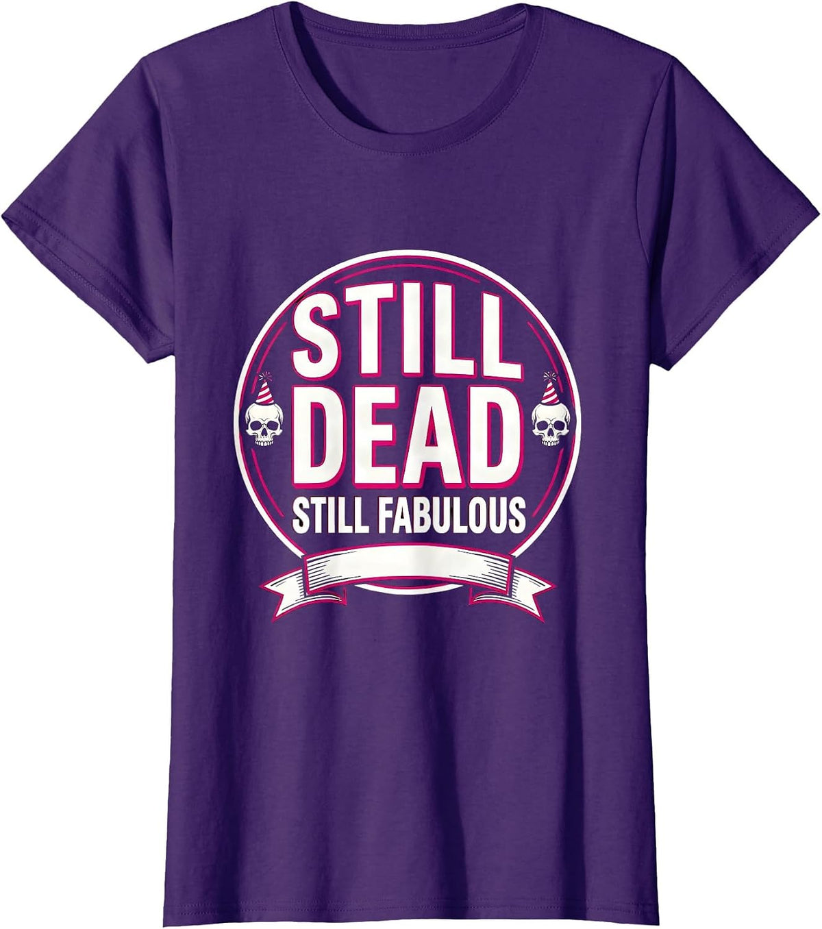 Women's Still Dead Still Fabulous Skeleton New Year Design T-Shirt - Purple