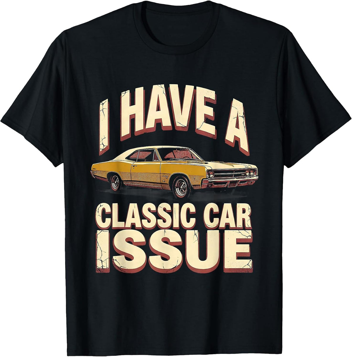 Men's I Have A Classic Car Issue Funny Car Guy Enthusiast Humor T-Shirt - Black