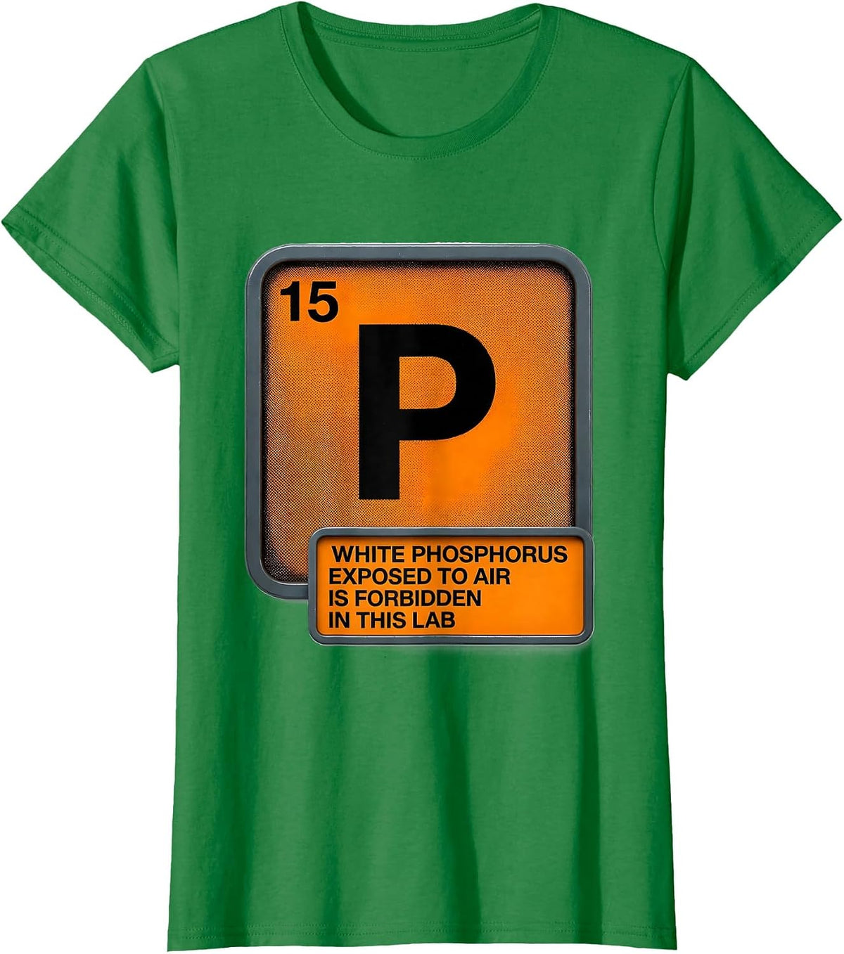 Women's White Phosphorus Exposed To Air Is Forbidden In This Lab T-Shirt - Kelly Green