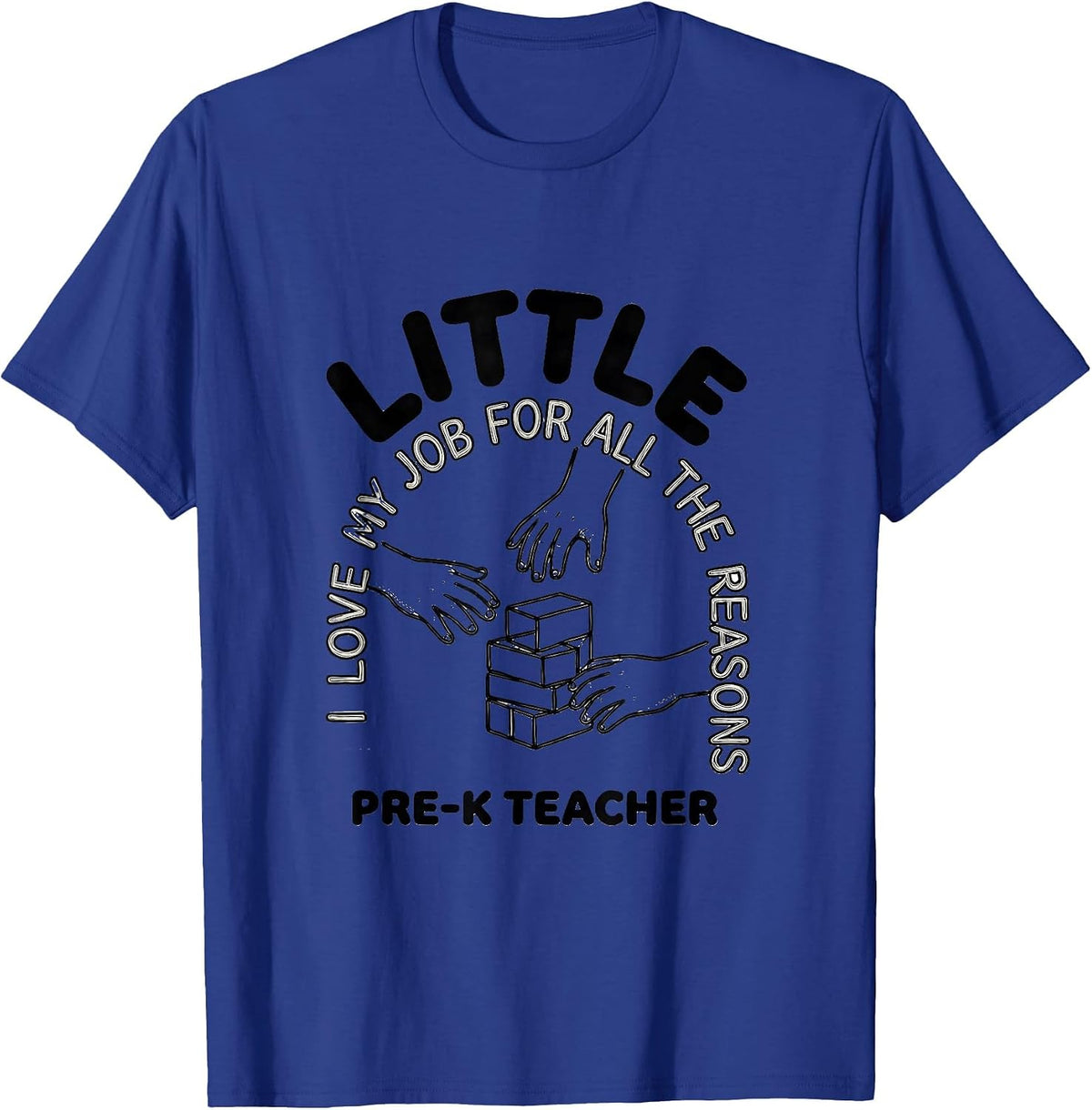I Love My Job For All The Little Reasons — Pre-K Teacher T-Shirt - Royal Blue