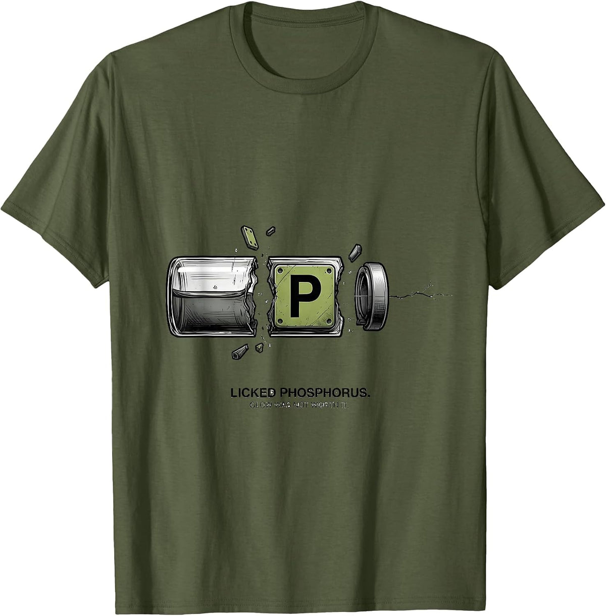 Men's Licked Phosphorus Glow Was Not Worth It Funny Teacher T-Shirt - Olive Green