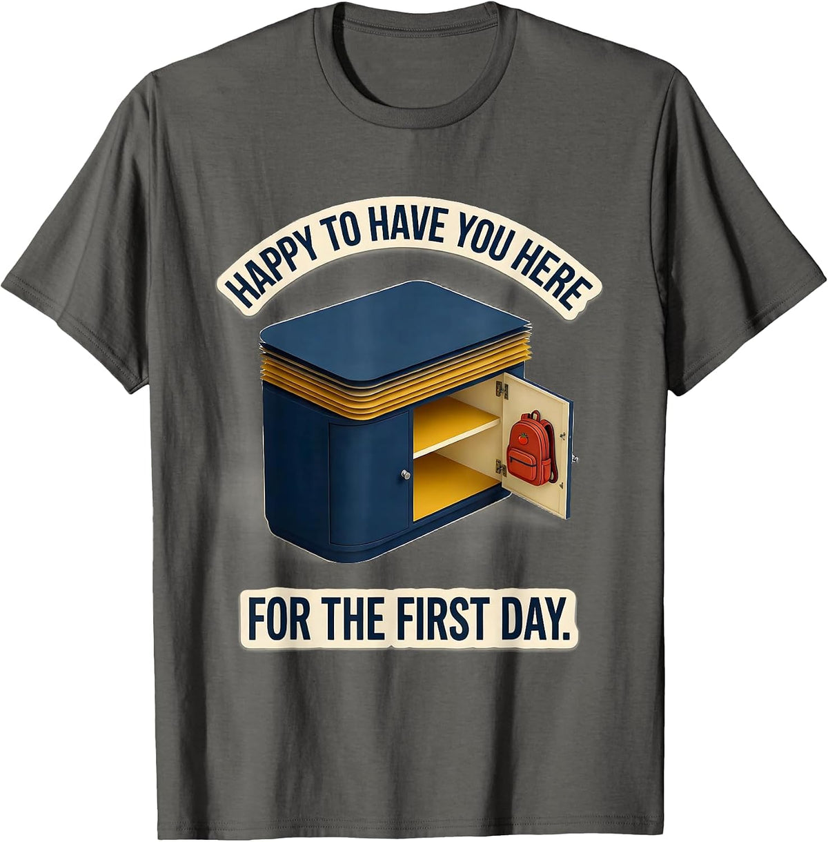 Happy To Have You Here For The First Day Teacher T-Shirt - Asphalt Grey