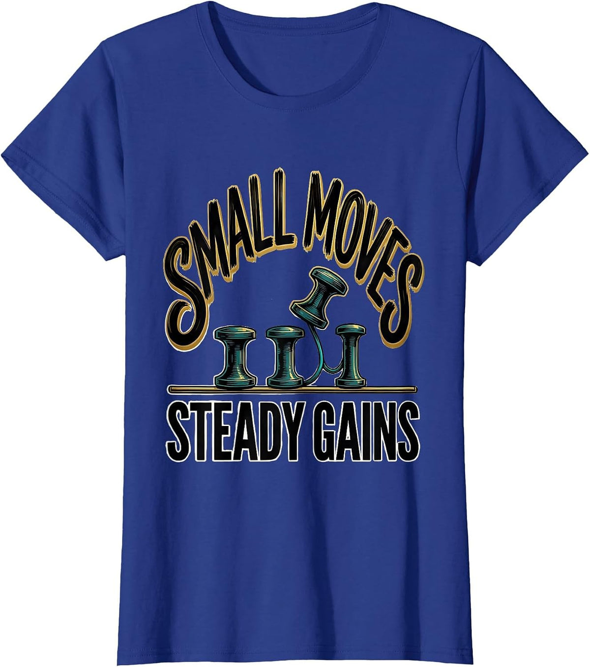 Women's Small Moves, Steady Gains Bold Sign Painter Occupational T-Shirt - Royal Blue