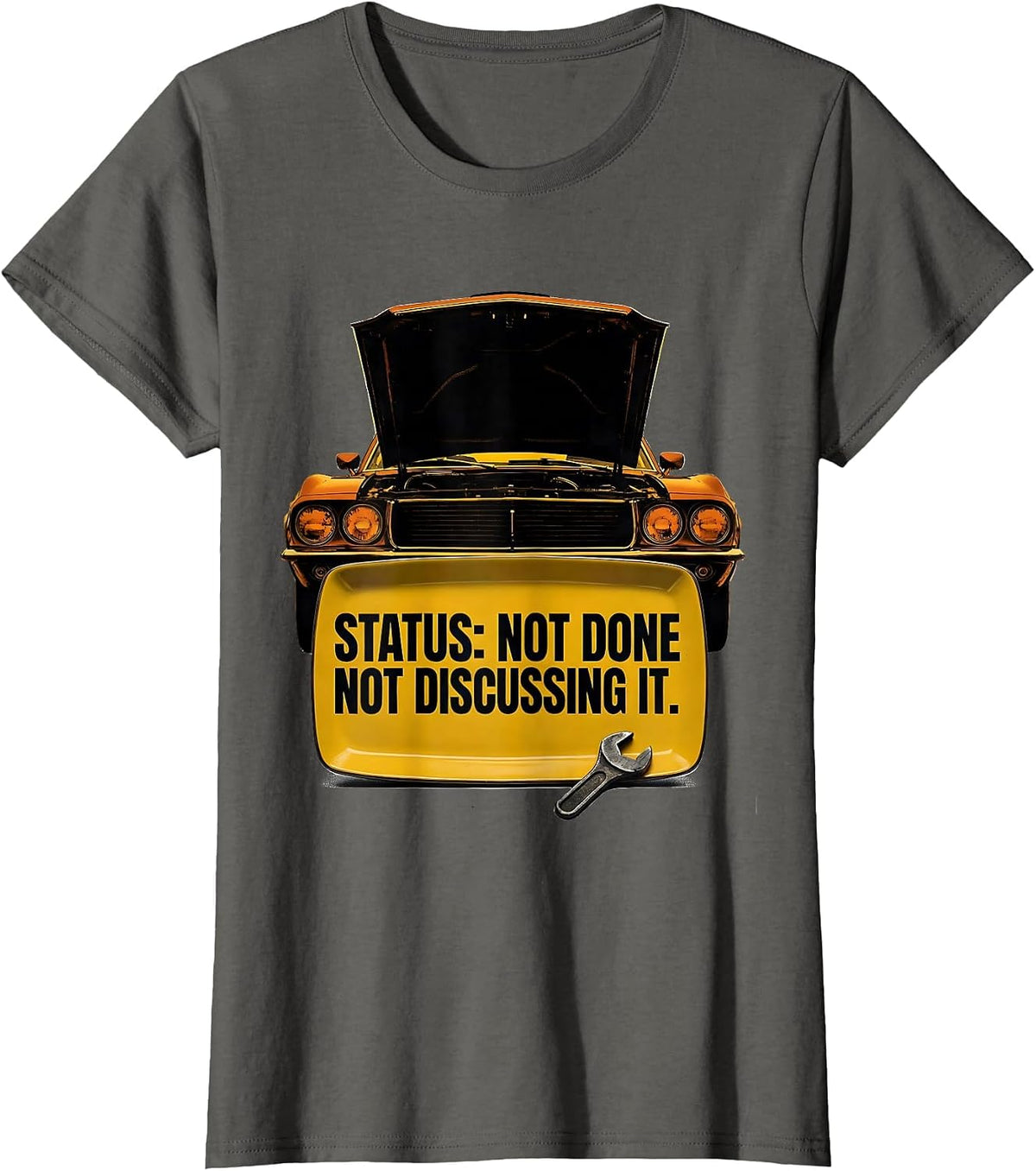 Women's Status: Not Done Not Discussing It Funny Classic Car Guy T-Shirt - Asphalt Grey
