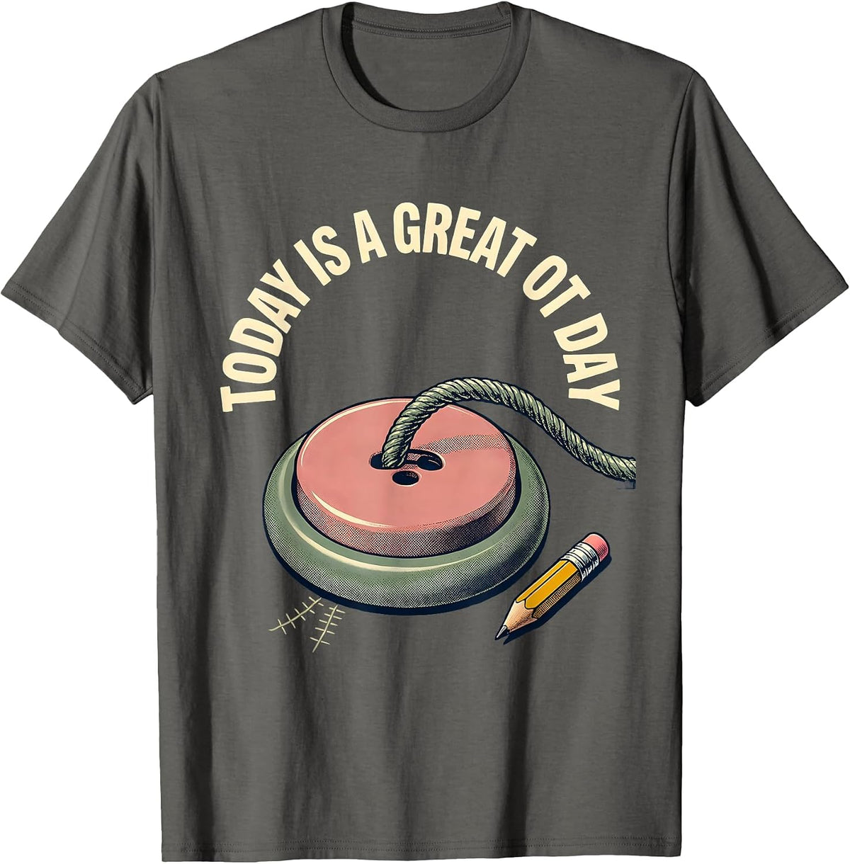 Today Is A Great OT Day Funny Occupational Therapy OT Month T-Shirt - Asphalt Grey