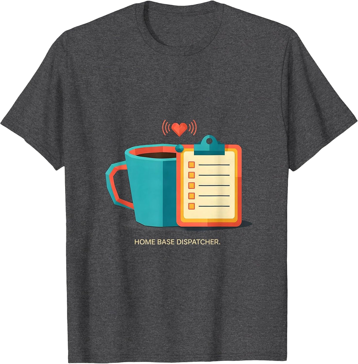 Home Base Dispatcher Funny First Responder Spouse Valentine T-Shirt - Dark Heather Grey