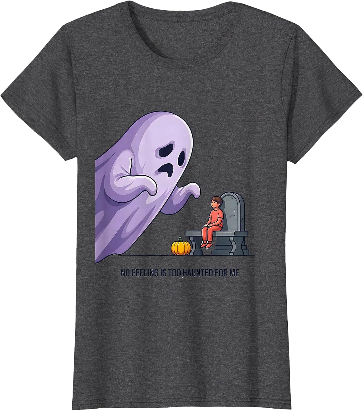 Women's No Feeling Is Too Haunted For Me Funny Mental Health T-Shirt - Dark Heather Grey