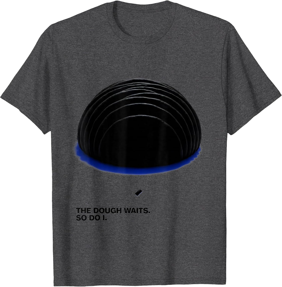 The Dough Waits So Do I Funny Baker Sourdough Gift T-Shirt - Dark Heather Grey