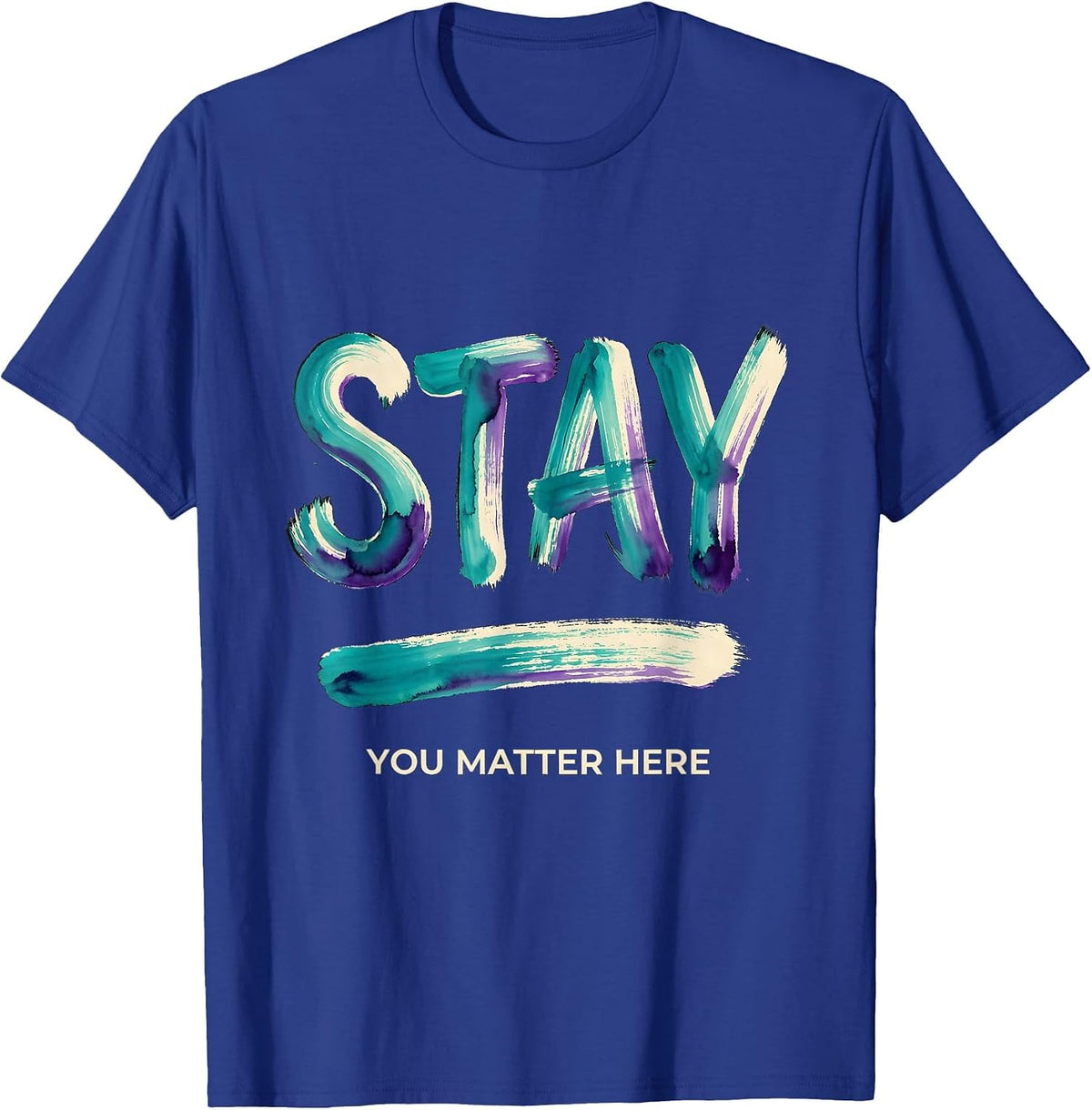 Stay — You Matter Here Sentimental Suicide Prevention T-Shirt - Royal Blue