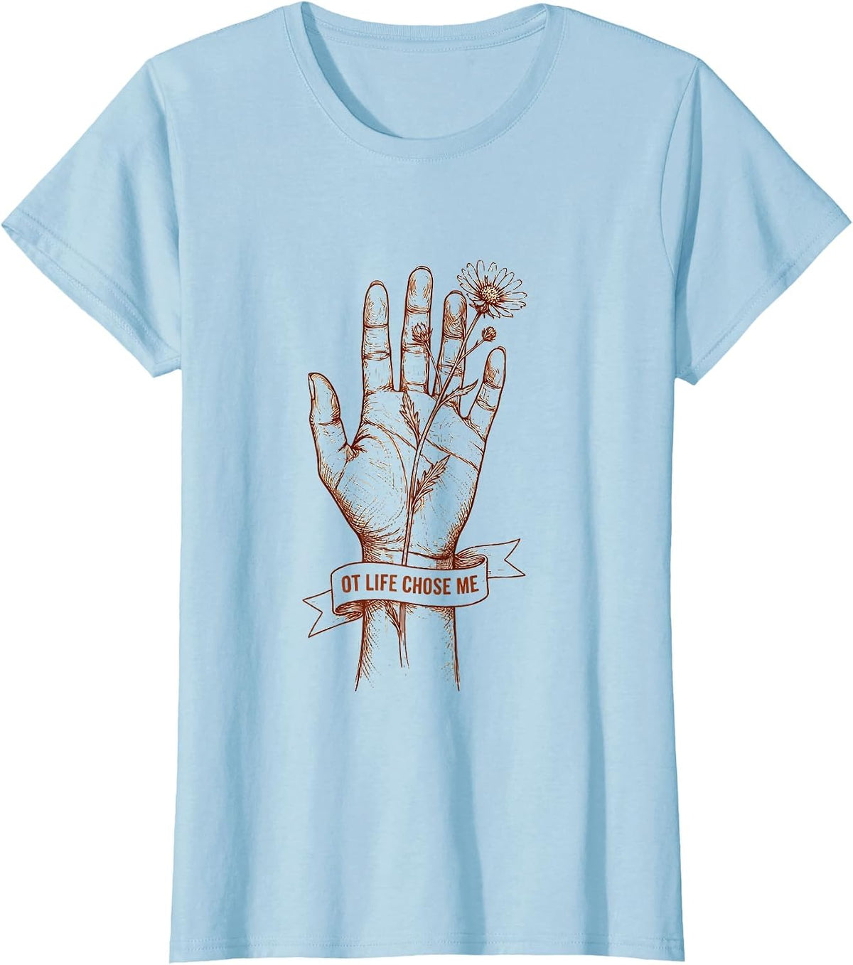 OT Life Chose Me Occupational Therapy Design T-Shirt - Baby Blue