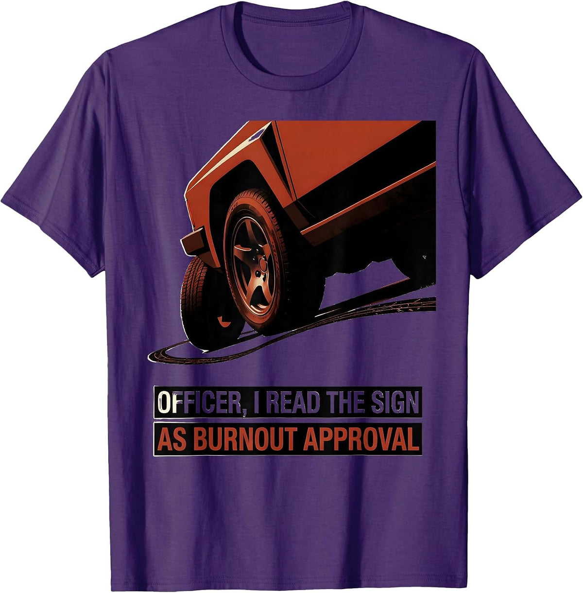 Officer, I Read The Sign As Burnout Approval Funny Car T-Shirt - Purple