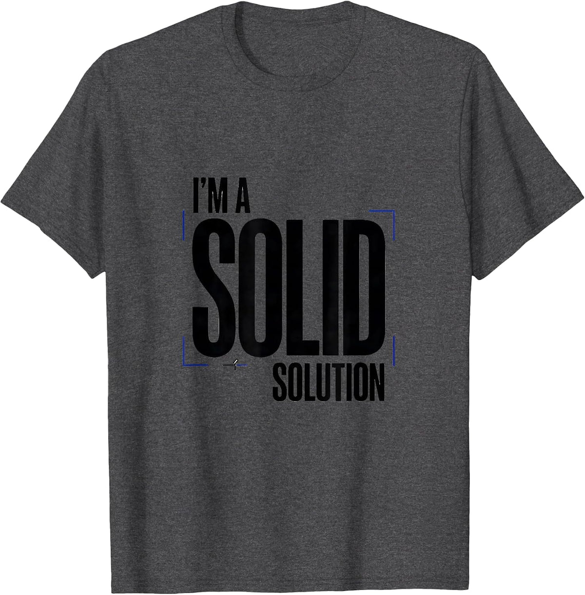 Men's I’m A Solid Solution Funny Chemistry Pun Science Nerd Humor T-Shirt - Dark Heather Grey