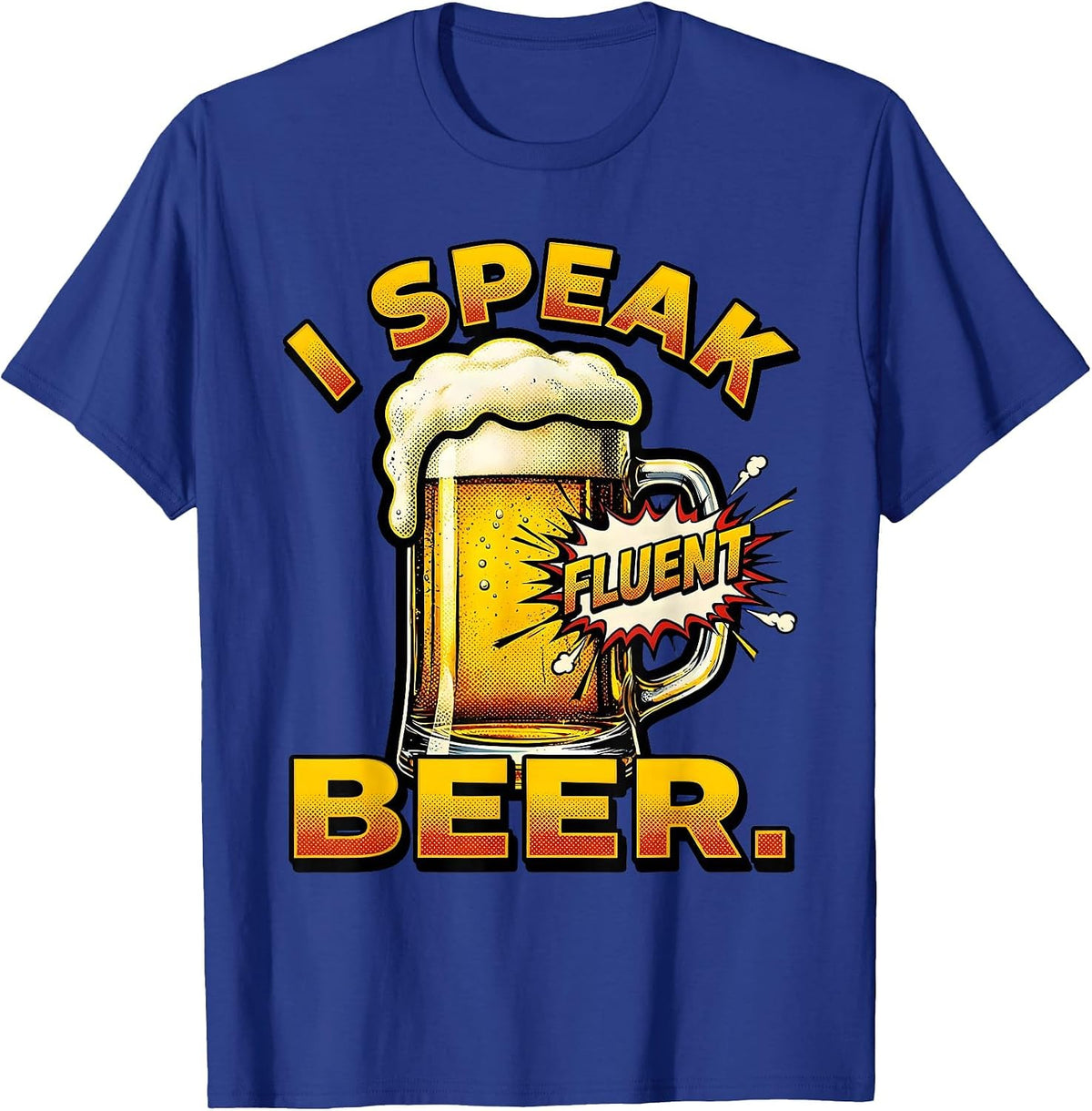 I Speak Fluent Beer Funny Drinking Design T-Shirt - Royal Blue